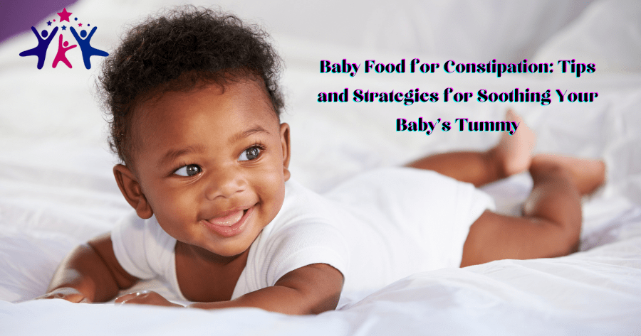 Baby Food For Constipation: Tips and Strategies for soothing your baby’s tummy
