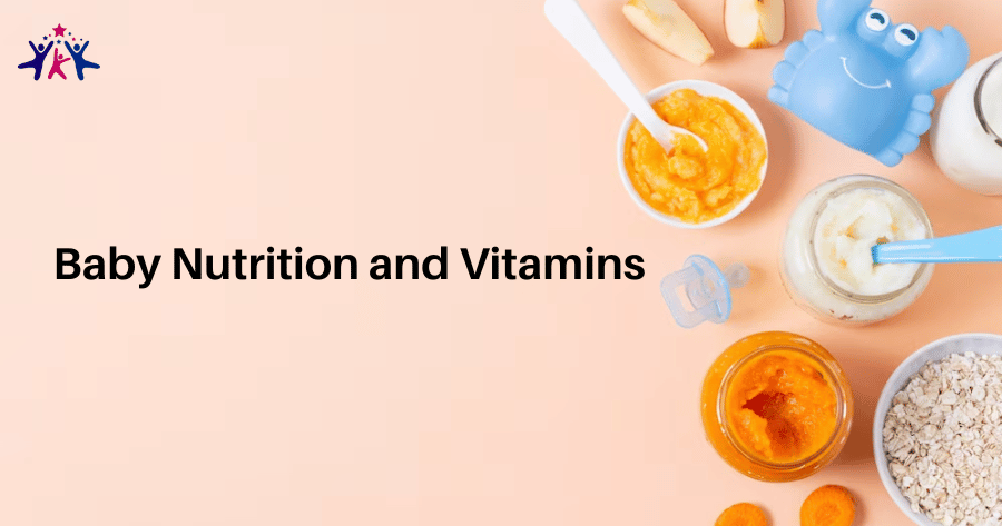 Baby Nutrition’s and Vitamins: Tips and Strategies for a Vitamin-Rich Diet